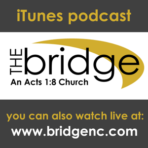 The Bridge Church Podcast