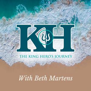 King Hero's Journey with Beth Martens by Beth Martens