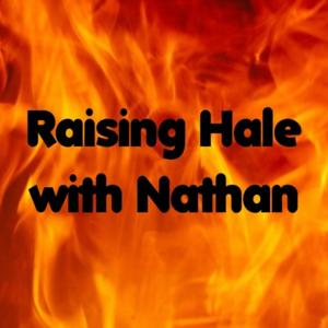 Raising Hale with Nathan