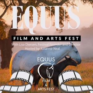 EQUUS Film and Arts Fest by Produced and Hosted by Julianne Neal, with Festival Founder and Director Lisa Diersen