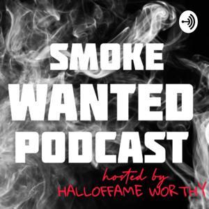 SMOKE WANTED PODCAST