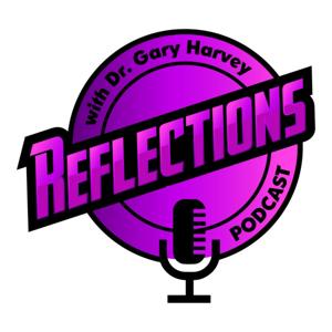 Reflections with Dr. Gary Harvey