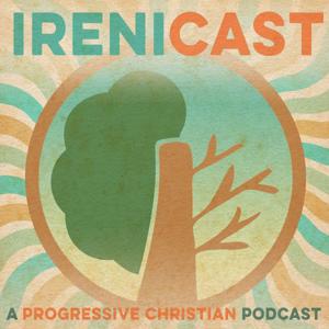 Irenicast - A Progressive Christian Podcast