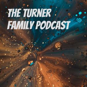 The Turner Family Podcast