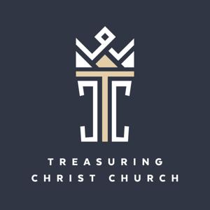 Treasuring Christ Church - Sermons