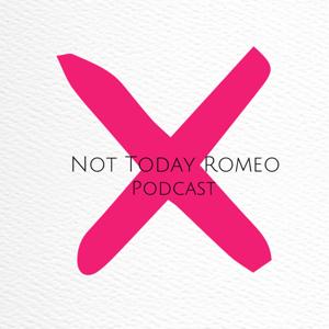 Not Today Romeo