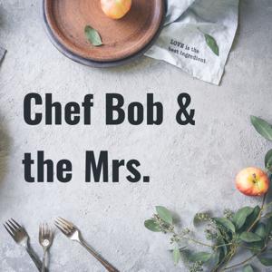 Chef Bob & the Mrs.