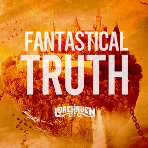 Fantastical Truth by Lorehaven