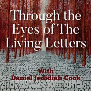 Through the eyes of The Living Letters with Daniel Jedidiah Cook