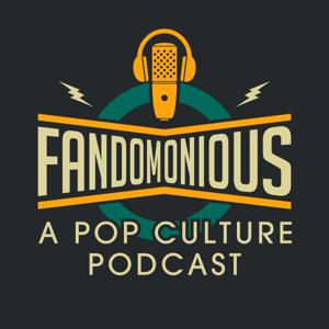 Fandomonious: A Pop Culture Podcast