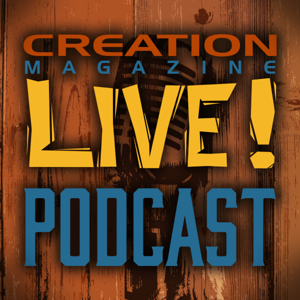 Creation Magazine LIVE Podcast