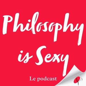 Philosophy is Sexy by Les Podcasteurs