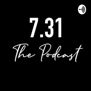 7.31 The Podcast