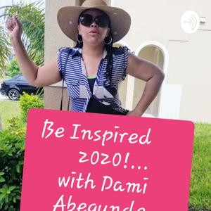 Be Inspired 2020!... with Dami Abegunde