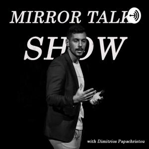 Mirror Talk Show with Dimitrios Papachristou