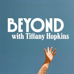 BEYOND with Tiffany Hopkins