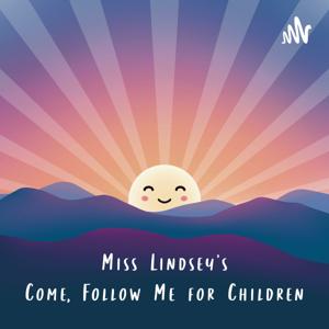 Miss Lindsey's Come, Follow Me for Children