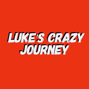 Luke’s Crazy Journey