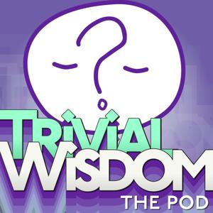 Trivial Wisdom the Pod
