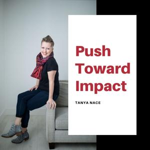 Push Toward Impact with Tanya Nace