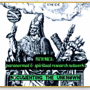 HERMES paranormal & spiritual research network; documenting the unknown