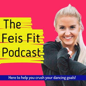 The Feis Fit Podcast by Jeanne Weller