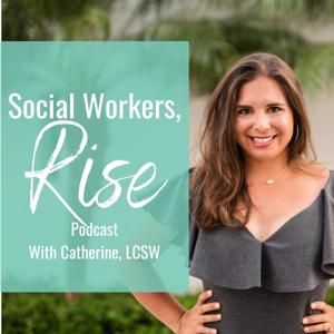 Social Workers, Rise! by Catherine Moore, LCSW