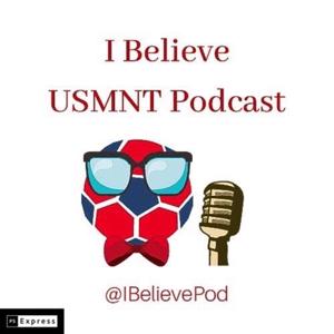 I Believe USMNT Podcast