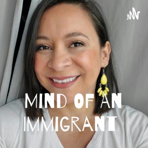 Mind of an Immigrant