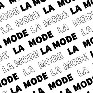 La Mode ! La Mode ! La Mode !