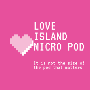 love island micro pod