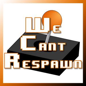 We Cant Respawn Podcast