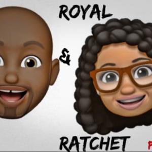 Royal & Ratchet Podcast