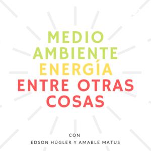 Medio Ambiente, Energía entre Otras Cosas