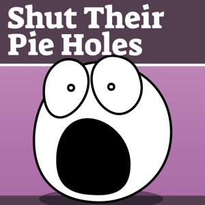 Shut Their Pie Holes