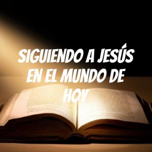 Siguiendo a Jesús en el Mundo de Hoy