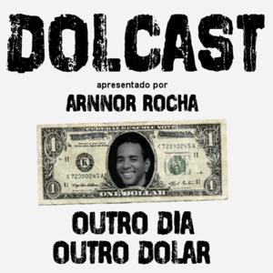 DOLCAST - Outro Dia, Outro Dólar