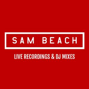 Sam Beach | Live Recordings & DJ Mixes