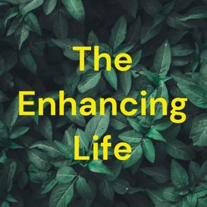 The Enhancing Life