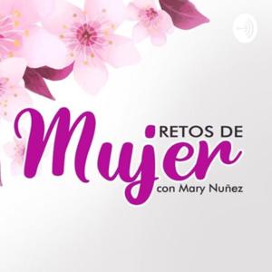 Retos de mujer con Mary Nuñez