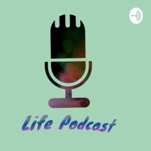 Life Podcast