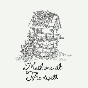 Meet Me at the Well