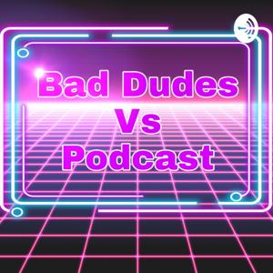 Bad Dudes Vs
