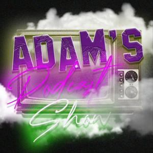 Adam's Podcast Show