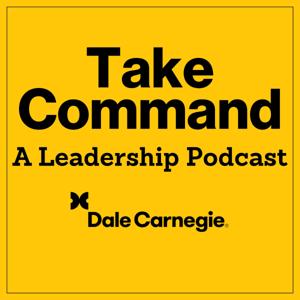 Take Command: A Leadership Podcast by Dale Carnegie Flagship Podcast, Joe Hart