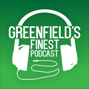 Greenfield’s Finest Podcast by Mike Zydel