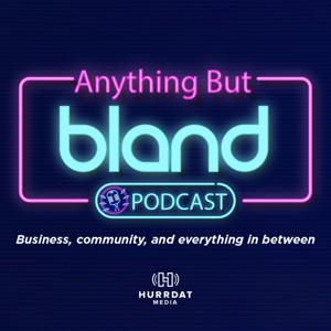 Anything But Bland by Hurrdat Media