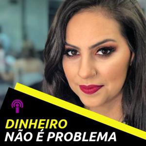 Dinheiro não é problema! Com Júlia Mendonça