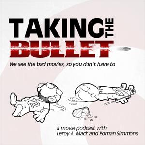 Taking The Bullet: An Angry Podcast About Bad Movies