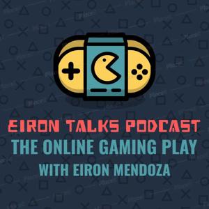 Eiron Talks: The Online Gaming Play with Eiron Mendoza